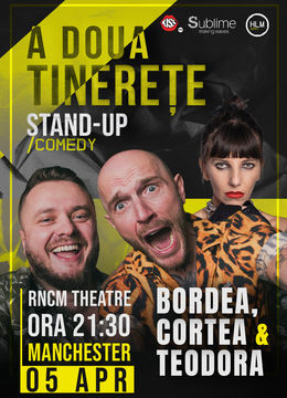Manchester: Stand-Up Comedy cu Bordea, Cortea și Teodora Nedelcu - A DOUA TINERETE - ora 21:30