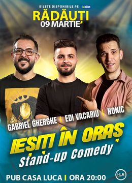 RĂDĂUȚI: Stand Up Comedy | Gabriel Gherghe, Edi Vacariu si Bogdan Nonic