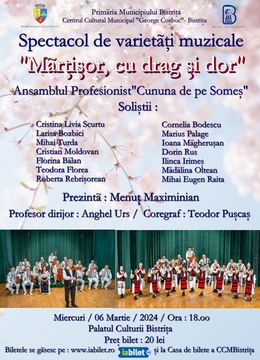 Bistrita: Spectacol varietăți muzicale Mărțișor cu drag și Dor