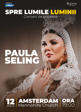 Amsterdam: Paula Seling “Spre Lumile Luminii" - concert de pricesne