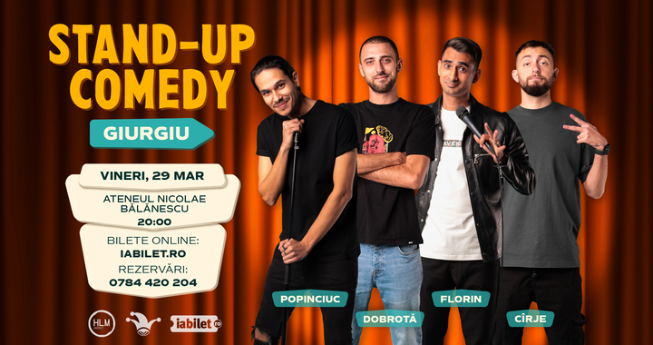 Giurgiu: Stand-up comedy cu Cîrje, Florin, Dobrotă și Popinciuc