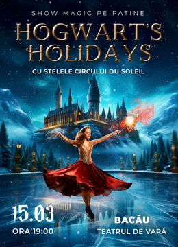 Bacau: Stelele Cirque du Soleil - spectacolul pe patine Hogwarts Holidays
