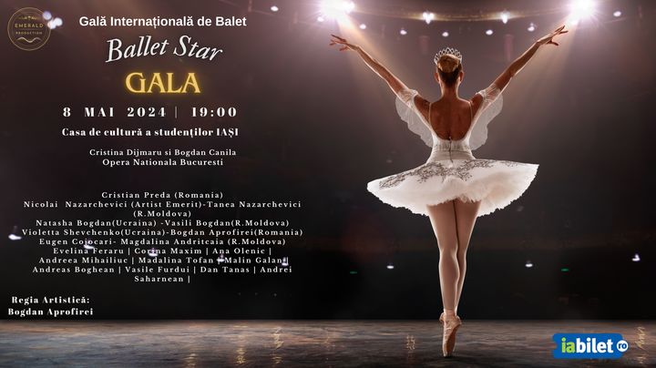 Iași: Gala Internationala de Balet “Ballet Star Gala”