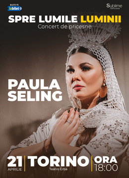Torino: Concert Paula Seling “Spre Lumile Luminii"