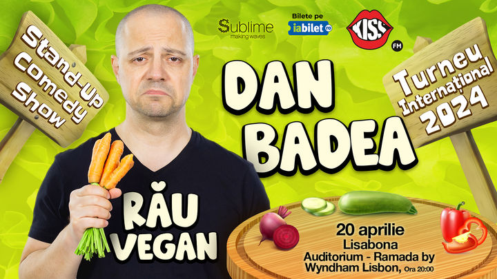 Lisabona: Stand-up Comedy cu Dan Badea - RAU VEGAN - ora 20:00
