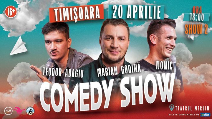 Timișoara: Show de comedie cu Marian Godină, Bogdan Nonic și Teodor Abagiu (SHOW2)