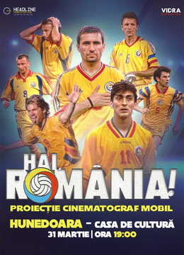 Hunedoara: Proiecție Film "Hai, România!" - Povestea Generației de Aur