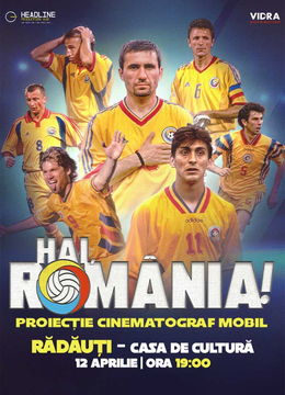 Radauti: Proiecție Film "Hai, România!" - Povestea Generației de Aur