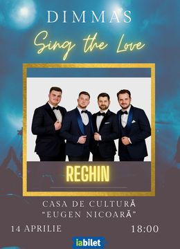 Reghin I Sing the Love - Concert DIMMAS