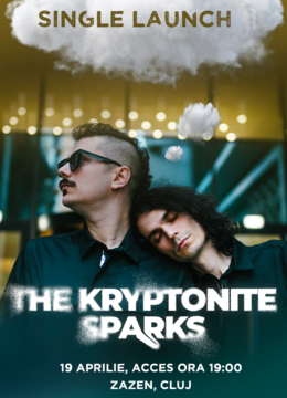 Cluj-Napoca: The Kryptonite Sparks - lansare single "La tine acasa"