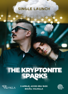 Bacau: The Kryptonite Sparks - lansare single "La tine acasa"