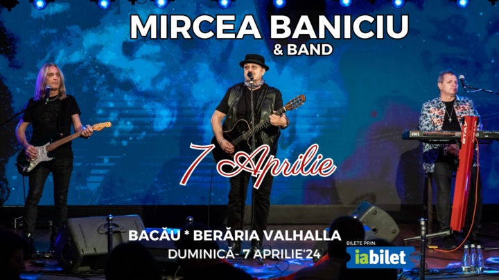 Bacau: Concert Mircea Baniciu & Band