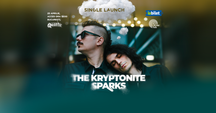 The Kryptonite Sparks - lansare single "La tine acasa" • 25.04