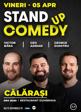 Calarasi: Stand Up cu George Dumitru, Geo Adrian si Victor Băra