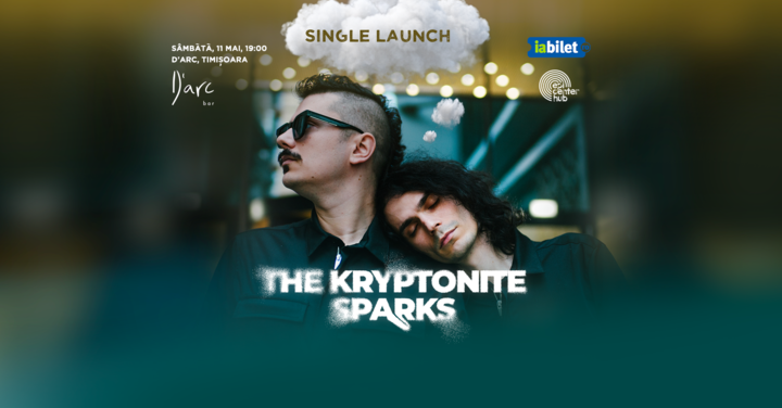 Timișoara: The Kryptonite Sparks - lansare single "La tine acasa" • 11.05