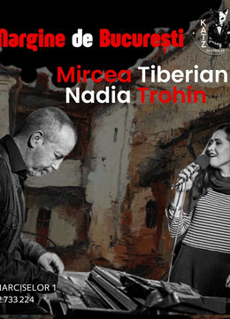 Mircea Tiberian & Nadia Trohin | La Margine de Bucuresti