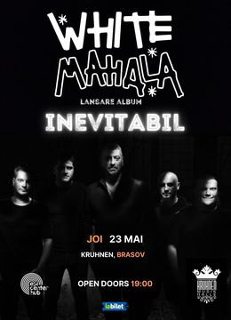 Brasov: White Mahala • Lansare album - „Inevitabil” • 23.05
