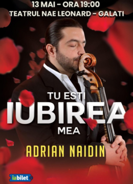 Galati: Tu esti iubirea mea - Adrian Naidin