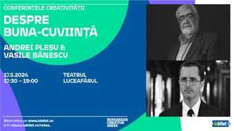 Iasi: Conferintele creativitatii:  Andrei Pleșu & Vasile Bănescu „Despre buna-cuviință”