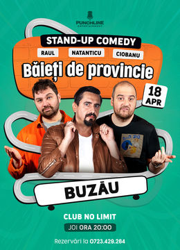 Buzau: Stand-up cu Natanticu, Ciobanu & Raul - Băieți de Provincie