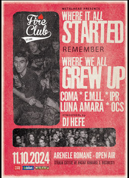 Fire Club: Where we all grew up: COMA, E.M.I.L., IPR, Luna Amara si OCS