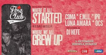 Fire Club: Where we all grew up: COMA, E.M.I.L., IPR, Luna Amara si OCS