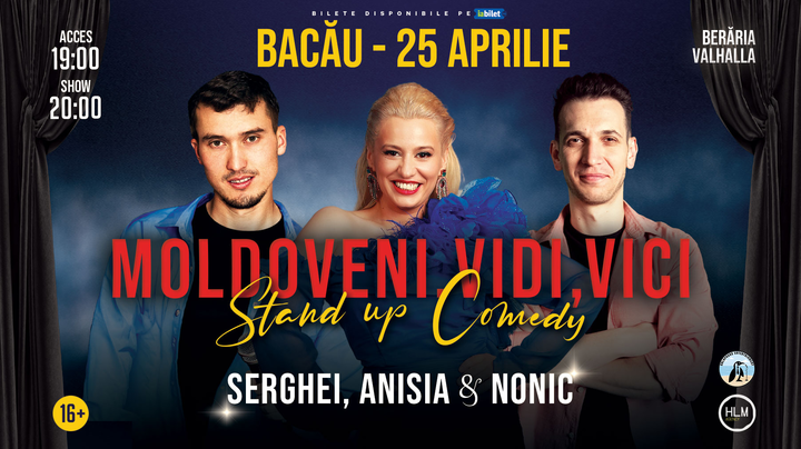 Bacău: Stand-Up Comedy cu Anisia Gafton, Serghei și Nonic - "Moldoveni, vidi, vici..."