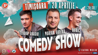 Timisoara: Show de comedie cu Marian Godină, Bogdan Nonic și Teodor Abagiu (SHOW1)