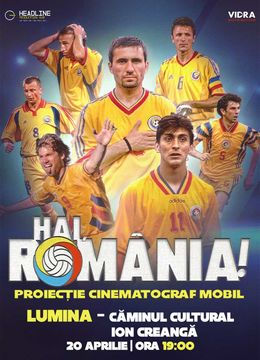 Lumina: Proiecție Film "Hai, România!" - Povestea Generației de Aur - ora 19:00