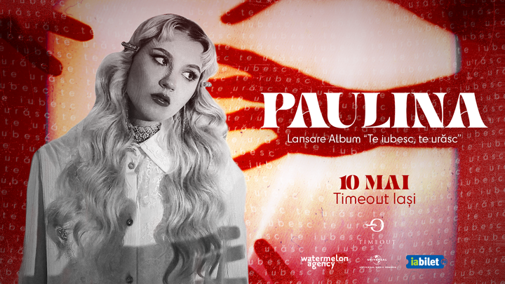 Iași: Paulina în Timeout • 10.05 • Lansare album