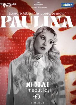 Iași: Paulina în Timeout • 10.05 • Lansare album
