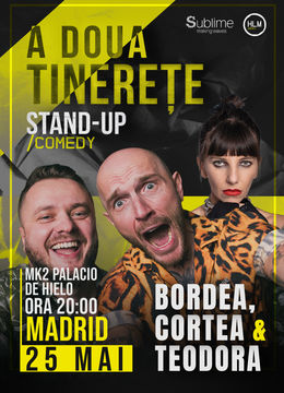 Madrid: Stand-Up Comedy cu Bordea, Cortea și Teodora Nedelcu - A DOUA TINERETE - ora 20:00