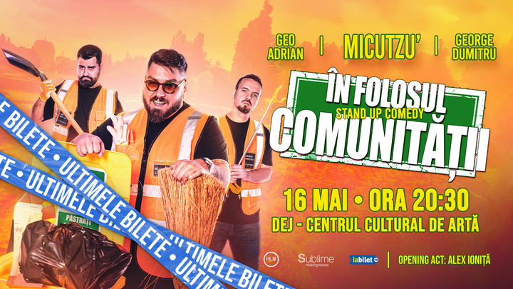 DEJ: Stand-up Comedy cu Micutzu, Geo Adrian si George Dumitru - “IN FOLOSUL COMUNITATII”