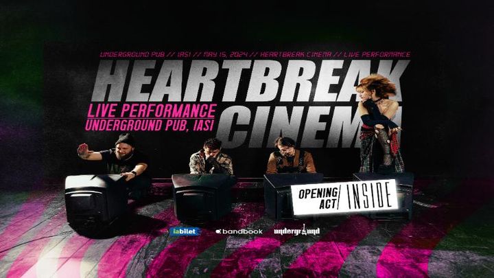 Iasi: Heartbreak Cinema • Live •  Underground Pub •  15.05
