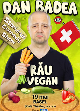 Basel: Stand-up Comedy cu Dan Badea - RAU VEGAN