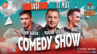 Iași: (SHOW 2) Show de comedie cu Marian Godină, Bogdan Nonic și Teodor Abagiu