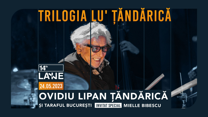 Ovidiu Lipan Țăndărică & Taraful București – Invitat Special Mielle Bibescu @ 14th LANE