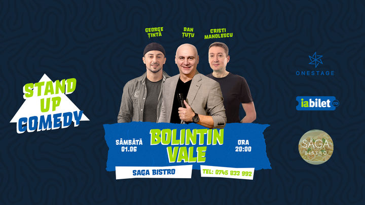 Bolintin-Vale: Stand-up cu Dan Țuțu, Cristi Manolescu și George Țintă