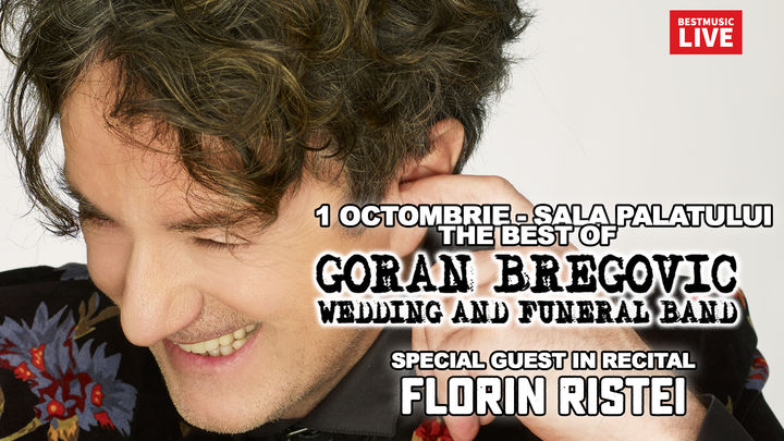 Goran Bregovic - The Best Of. Invitat Special: Florin Ristei