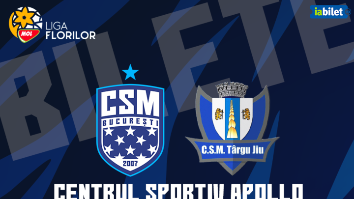 Liga Florilor MOL, Etapa 24: CSM București vs CSM Târgu Jiu