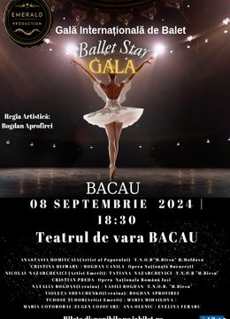 Bacau: Gala Internationala de Balet Ballet Star Gala
