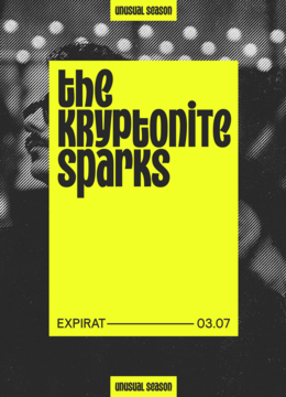 The Kryptonite Sparks • Unusual Season • Expirat • 03.07