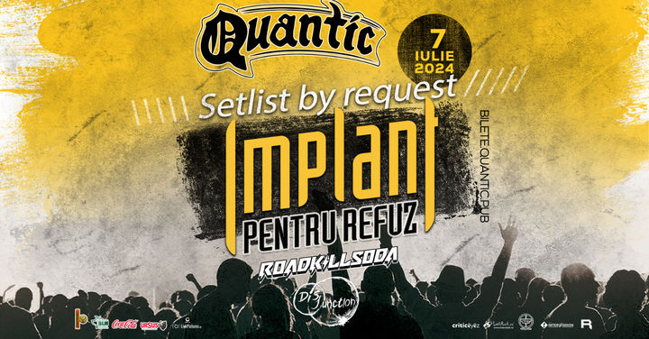 Implant Pentru Refuz - Setlist by Request | Quantic 7.07.2024
