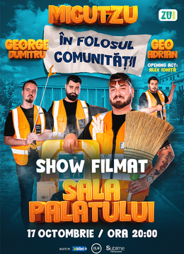 Stand-up Comedy cu Micutzu, Geo Adrian si George Dumitru @ Sala Palatului - “IN FOLOSUL COMUNITATII”