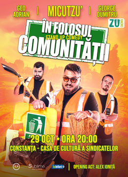 Constanta: Stand-up Comedy cu Micutzu, Geo Adrian si George Dumitru - “IN FOLOSUL COMUNITATII”  - MARTI - ORA 20:00