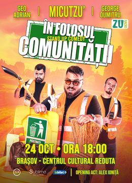 Brasov: Stand-up Comedy cu Micutzu, Geo Adrian si George Dumitru - “IN FOLOSUL COMUNITATII” - JOI - ORA 18:00