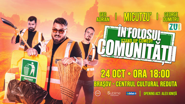 Brasov: Stand-up Comedy cu Micutzu, Geo Adrian si George Dumitru - “IN FOLOSUL COMUNITATII” - JOI - ORA 18:00