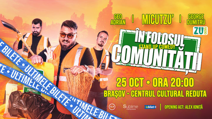 Brasov: Stand-up Comedy cu Micutzu, Geo Adrian si George Dumitru - “IN FOLOSUL COMUNITATII” - VINERI - ORA 20:00