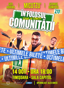 Timisoara: Stand-up Comedy cu Micutzu, Geo Adrian si George Dumitru - “IN FOLOSUL COMUNITATII” - LUNI - ORA 18:00