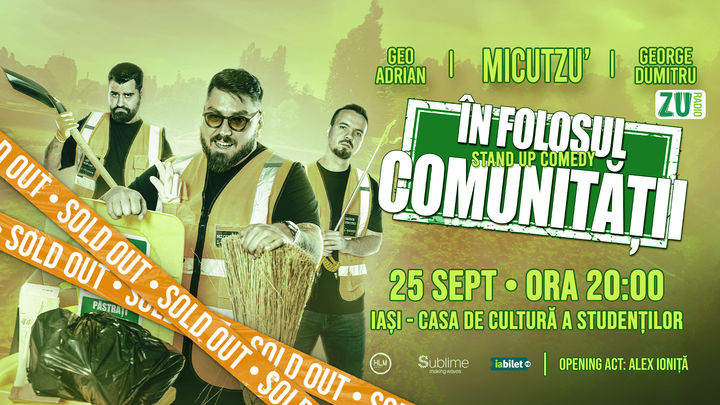 Iasi: Stand-up Comedy cu Micutzu, Geo Adrian si George Dumitru - “IN FOLOSUL COMUNITATII”  - MIERCURI - ORA 20:00